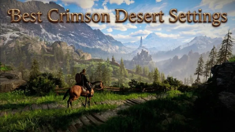 Crimson Desert: PC और Mac के लिए सर्वश्रेष्ठ सेटिंग्स